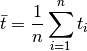 \bar t = \frac{1}{n} \sum_{i=1}^n t_i