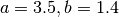 a=3.5,b=1.4