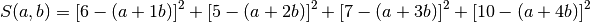 S(a,b) = [6-(a+1b)]^2+[5-(a+2b)]^2+[7-(a+3b)]^2+[10-(a+4b)]^2