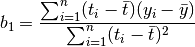 b_1 = \frac{\sum_{i=1}^n (t_i - \bar t)(y_i - \bar y)}{\sum_{i=1}^n (t_i - \bar t)^2}